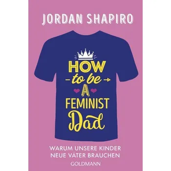 Osobní rozvoj How to Be a Feminist Dad - Shapiro, Jordan