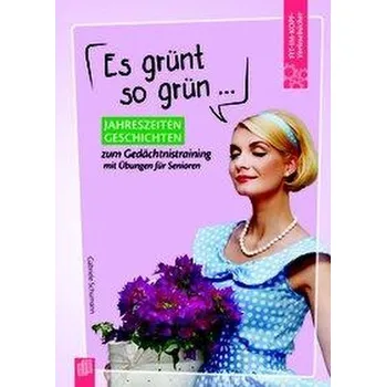 Fit-im-Kopf-Vorlesebücher für Senioren: Es grünt so grün ... - Jahreszeitengeschichten zum Gedächtnistraining mit Übungen - Schumann, Gabriele