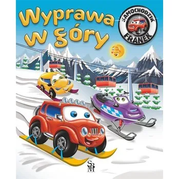 Pohádka Samochodzik Franek. Wyprawa w góry w.2022 - Wójcik Elżbieta