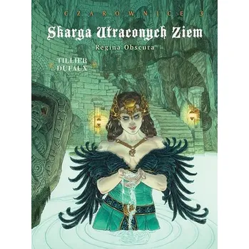 Komiks pro dospělé Skarga Utraconych Ziem T.3 Czarownice Regina.. - Dufaux Jean