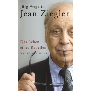 Literární biografie Jean Ziegler - Wegelin, Jürg
