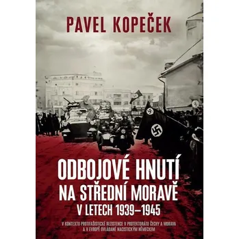 Kniha Odbojové hnutí na střední Moravě v letech 1939 - 1945 - Pavel Kopeček (E-Kniha)