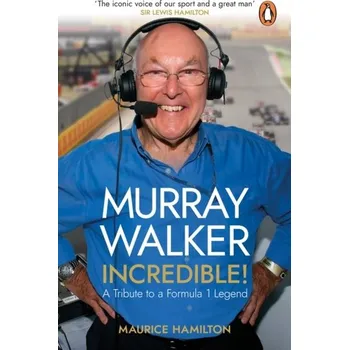 Literární biografie Murray Walker: Incredible! - Hamilton Maurice [EN] (2022, Brožovaná, Transworld Publishers Ltd)