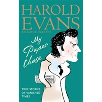 Literární biografie My Paper Chase - Evans, Harold