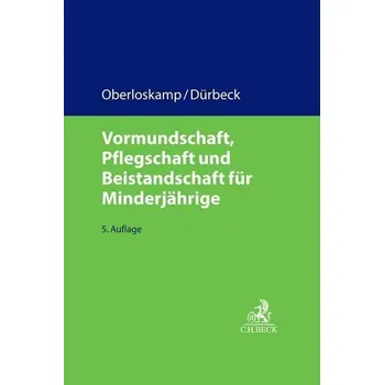 Vormundschaft, Pflegschaft und Beistandschaft für Minderjährige - Oberloskamp, Helga [DE] (2022, Firma, Beck C. H.)