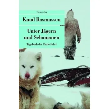 Literární biografie Unter Jägern und Schamanen - Rasmussen, Knud