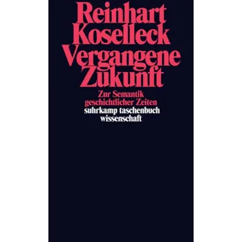 Vergangene Zukunft - Koselleck, Reinhart