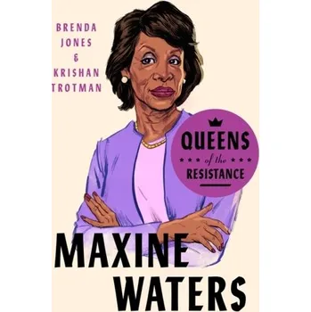 Queens Of The Resistance: Maxine Waters - Eales-Reynolds, Lesley-Jane; Judge, Brenda; McCreery, Elaine; Jones, Patrick