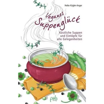 Veganes Suppenglück - Kügler-Anger, Heike