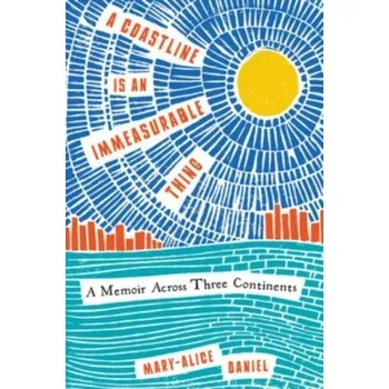 Populárně naučná literatura pro dospělé A Coastline Is an Immeasurable Thing - Siegel Daniel Hartzell Mary