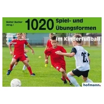 1020 Spiel- und Übungsformen im Kinderfußball - Bucher, Walter