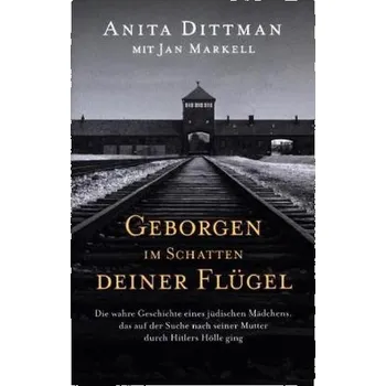 Literární biografie Geborgen im Schatten deiner Flügel - Dittman, Anita