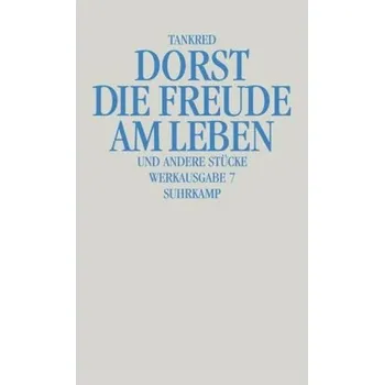 Umění Die Freude am Leben und andere Stücke - Dorst, Tankred