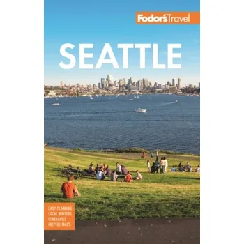 Cestování Fodor's Seattle - Fodor's Travel Guides