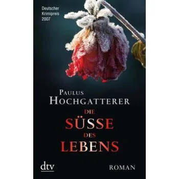Die Süße des Lebens - Paulus Hochgatterer