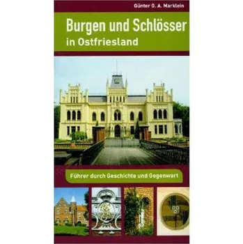 Burgen und Schlösser in Ostfriesland - Marklein, Günter G. A.