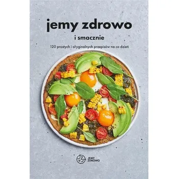 Jemy zdrowo i smacznie - praca zbiorowa