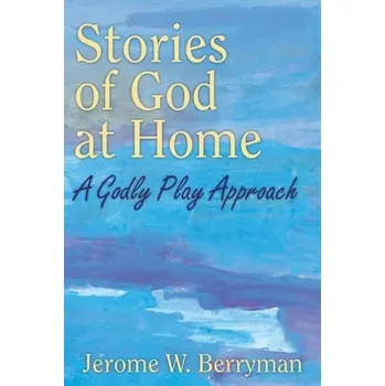 Stories of God at Home - Jerome W. Berryman