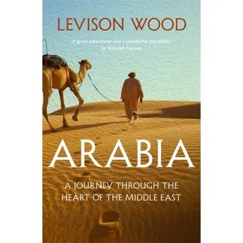 Populárně naučná literatura pro dospělé Arabia - Wood, Levison [EN] (2019, Brožovaná, Hodder & Stoughton)