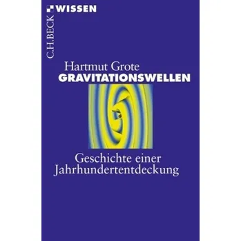 Příroda Gravitationswellen - Grote, Hartmut