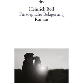 Fürsorgliche Belagerung - Heinrich Böll