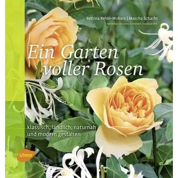 Ein Garten voller Rosen - Rehm-Wolters, Bettina