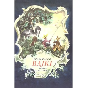 Pohádka Bajki - Ignacy Krasicki - Ignacy Krasicki,