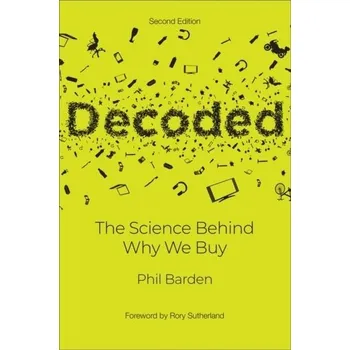 Decoded 2e - The Science Behind Why We Buy - Barden, Phil