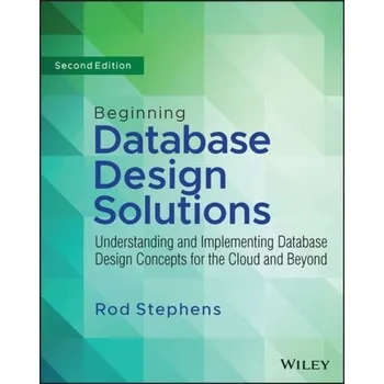Technika Beginning Database Design Solutions - Understanding and Implementing Database Design Concepts for the Cloud and Beyond 2 - Stephens, Rod