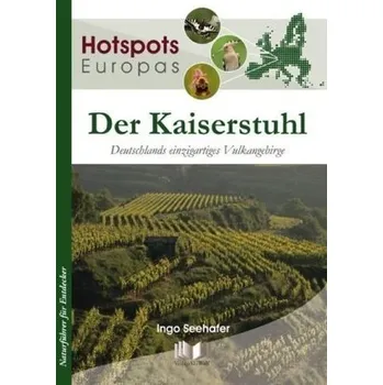 Cestování Hotspots Europa, Der Kaiserstuhl - Seehafer, Ingo