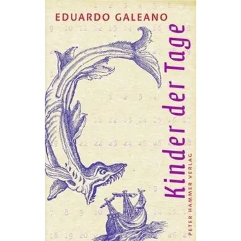 Kinder der Tage - Galeano, Eduardo