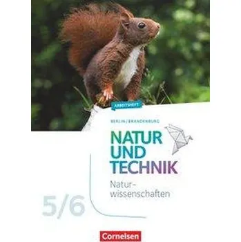 Kniha Natur und Technik 5./6. Schuljahr - Naturwissenschaften Neubearbeitung - Berlin/Brandenburg - Arbeitsheft - Wehser, Adria