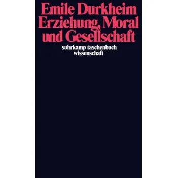 Erziehung, Moral und Gesellschaft - Émile Durkheim