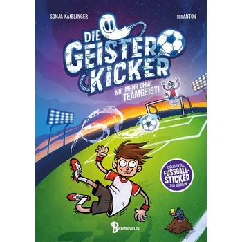Die Geisterkicker - Nie mehr ohne Teamgeist! - Sonja Kaiblinger