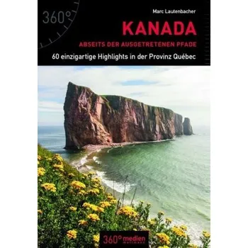 Cestování Kanada abseits der ausgetretenen Pfade - Lautenbacher, Marc