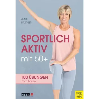 Sportlich aktiv mit 50+ - Fastner, Gabi