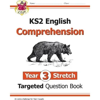 Anglický jazyk New KS2 English Targeted Question Book: Challenging Comprehension - Year 3 Stretch (with Answers) - CGP Books