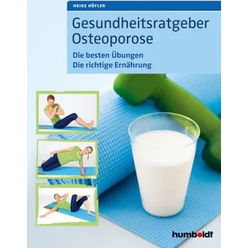 Gesundheitsratgeber Osteoporose - Höfler, Heike