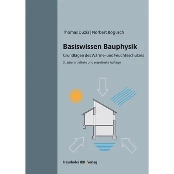 Basiswissen Bauphysik. - Duzia, Thomas