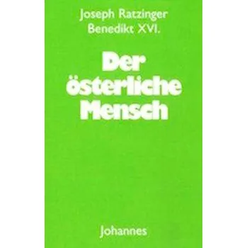 Der österliche Mensch - Ratzinger, Joseph