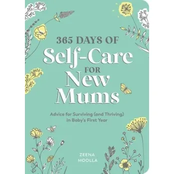 365 Days of Self-Care for New Mums - Moolla, Zeena
