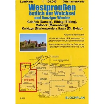 Landkarte Westpreußen östlich der Weichsel und Danziger Werder 1:100.000 - Bloch, Dirk