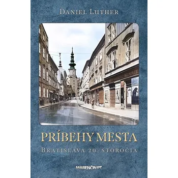 Beletrie pro dospělé Príbehy mesta Bratislava 20. storočia - Daniel Luther