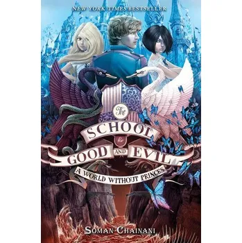 The School for Good and Evil 02: A World without Princes - Chainani, Soman