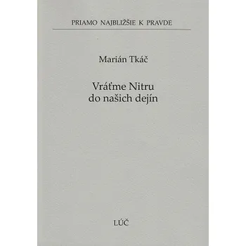Vráťme Nitru do našich dejín - Marián Tkáč