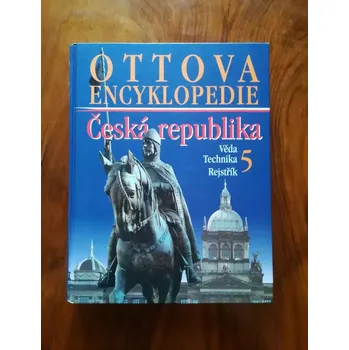 Encyklopedie OTTOVA ENCYKLOPEDIE - Česká republika – věda a technika 5 (OTTOVA ENCYKLOPEDIE - Česká republika – věda a technika 5)