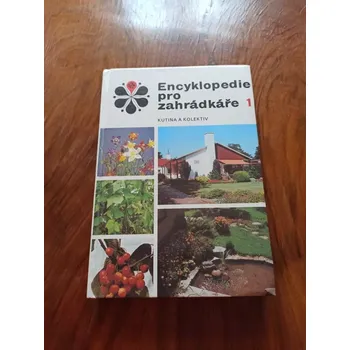 Encyklopedie JOSEF KUTINA - Encyklopedie pro zahrádkáře 1 (Encyklopedie pro zahrádkáře 1)