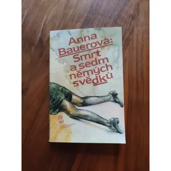 ANNA BAUEROVÁ - Smrt a sedm němých svědků (Smrt a sedm němých svědků)