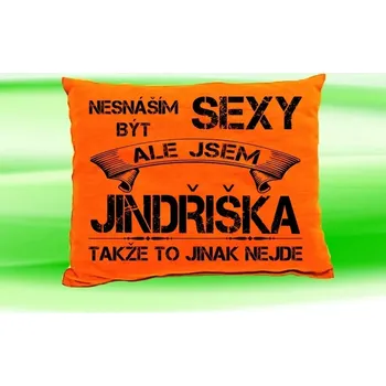 Dekorativní polštářek Polštář se jménem JINDŘIŠKA Oranžový (polštářek nesnáším být sexy ale jsem ???)