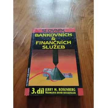 Slovník JERRY MARTIN ROSENBERG - Slovník bankovních a finančních služeb III. (Slovník bankovních a finančních služeb III.)